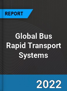 Global Bus Rapid Transport Systems Market