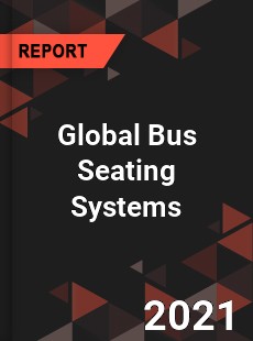 Global Bus Seating Systems Market