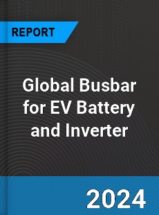 Global Busbar for EV Battery and Inverter Industry