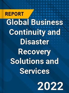 Global Business Continuity and Disaster Recovery Solutions and Services Market