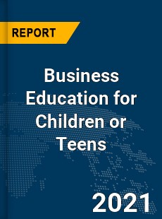 Global Business Education for Children or Teens Market