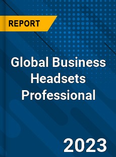 Global Business Headsets Professional Market