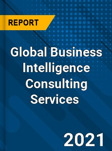 Global Business Intelligence Consulting Services Market