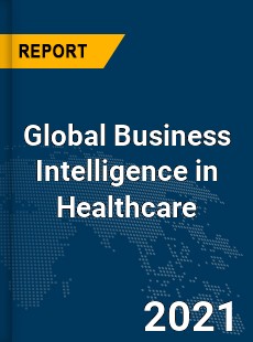 Global Business Intelligence in Healthcare Market