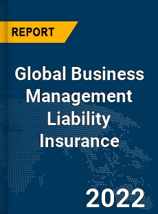 Global Business Management Liability Insurance Market