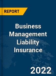 Global Business Management Liability Insurance Market