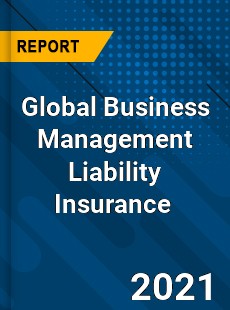 Global Business Management Liability Insurance Market