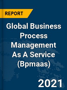 Global Business Process Management As A Service Market