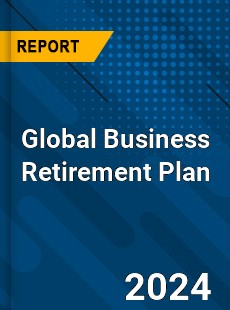 Global Business Retirement Plan Industry