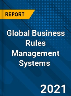 Global Business Rules Management Systems Market