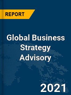 Global Business Strategy Advisory Market