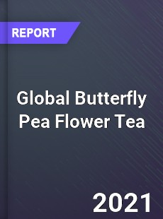 Global Butterfly Pea Flower Tea Market