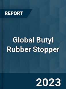 Global Butyl Rubber Stopper Industry