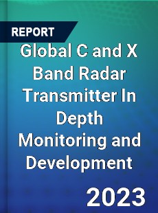 Global C and X Band Radar Transmitter In Depth Monitoring and Development Analysis