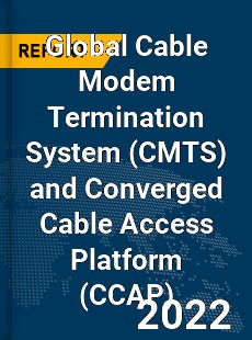 Global Cable Modem Termination System and Converged Cable Access Platform Market