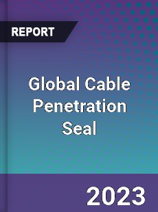 Global Cable Penetration Seal Industry