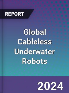 Global Cableless Underwater Robots Industry