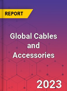 Global Cables and Accessories Market