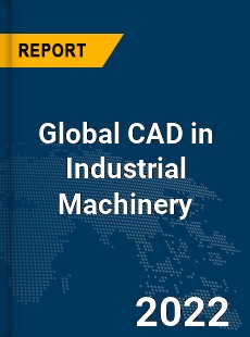 Global CAD in Industrial Machinery Market