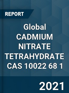 Global CADMIUM NITRATE TETRAHYDRATE CAS 10022 68 1 Industry