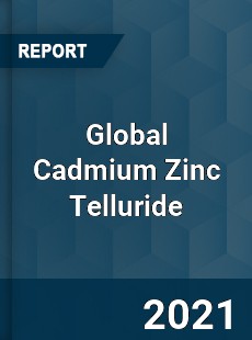 Global Cadmium Zinc Telluride Market