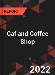 Global Caf and Coffee Shop Industry