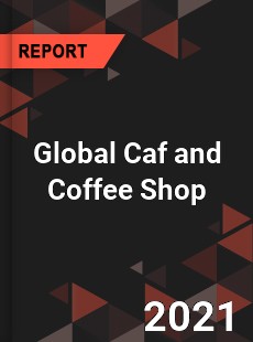 Global Caf and Coffee Shop Market