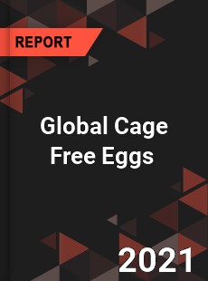 Global Cage Free Eggs Market