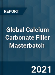 Global Calcium Carbonate Filler Masterbatch Market