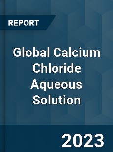 Global Calcium Chloride Aqueous Solution Industry