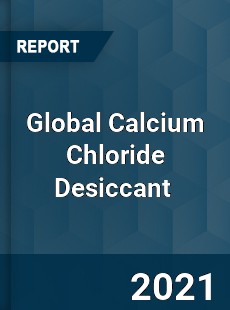 Global Calcium Chloride Desiccant Market