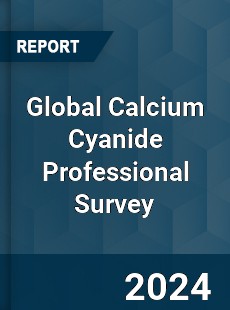 Global Calcium Cyanide Professional Survey Report