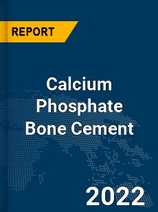 Global Calcium Phosphate Bone Cement Market