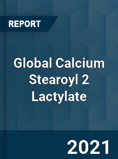 Global Calcium Stearoyl 2 Lactylate Industry