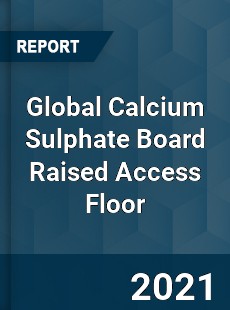 Global Calcium Sulphate Board Raised Access Floor Market