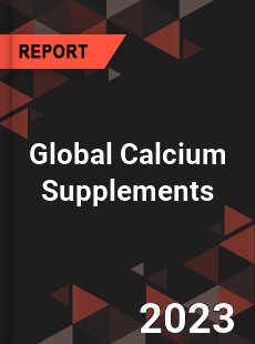 Global Calcium Supplements Market