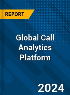 Global Call Analytics Platform Industry