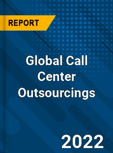 Global Call Center Outsourcings Market