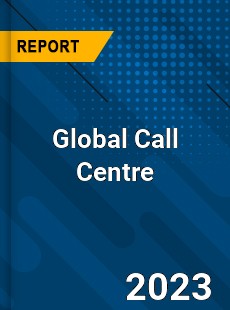 Global Call Centre Industry