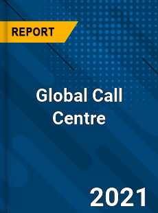 Global Call Centre Market