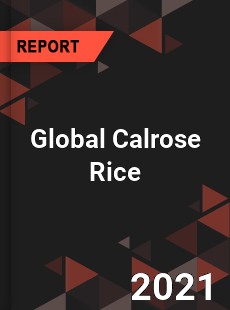 Global Calrose Rice Market