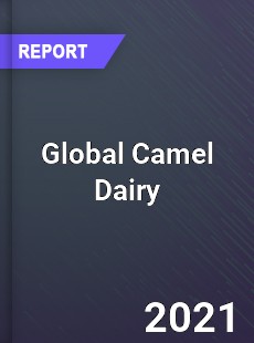 Global Camel Dairy Market