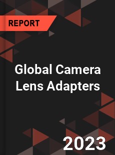 Global Camera Lens Adapters Industry