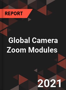 Global Camera Zoom Modules Market