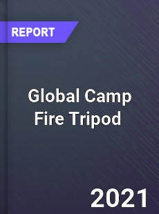 Global Camp Fire Tripod Market