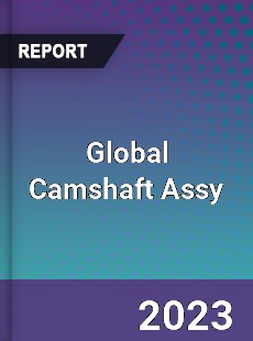 Global Camshaft Assy Market