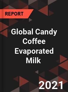 Global Candy Coffee Evaporated Milk Market