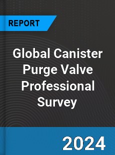 Global Canister Purge Valve Professional Survey Report