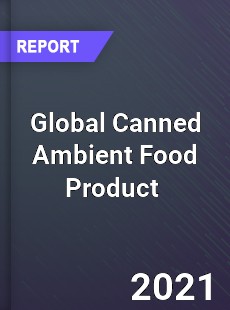 Global Canned Ambient Food Product Market