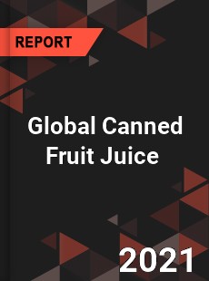 Global Canned Fruit Juice Market